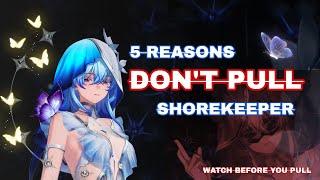 5 Reasons Why You Should Not Pull SHOREKEEPER | All In Good Fun-Way | #wutheringwaves #shorekeeper