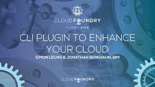 CLI Plugin to Enhance Your Cloud - Simon Leung & Jonathan Berkhahn, IBM