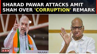 Sharad Pawar Fires Back At Amit Shah’s Corruption Remark, Reminds Him Of Gujarat Ban | Top News