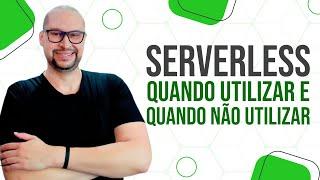 Descubra quando utilizar uma arquitetura Serverless