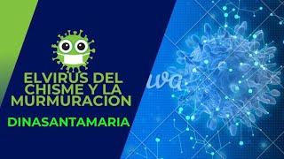 El Virus Del Chisme Y La Murmuración - Dina Santamaria