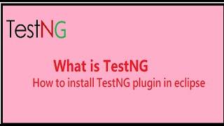 What is TestNG and How to install TestNG plugin in eclipse