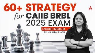 60+ STRATEGY FOR CAIIB BRBL 2025 EXAM | ENGLISH MEDIUM | By Nikkita Singh