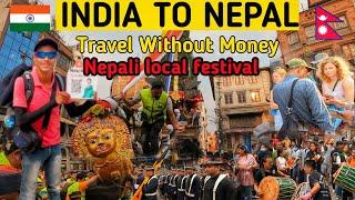 INDIA TO NEPAL Travel Without Money 2024  | Nepali Local Festival |  Ep-3