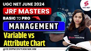 UGC NET 2024 Management Preparation | Variable vs Attribute Chart | Divyani Ma'am