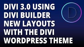 Divi 3.0 - Divi Builder New Layouts with the Divi WordPress theme