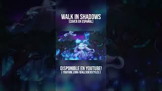 Walk In Shadows - Cover Español
