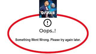 How To Fix FIFA Soccer App Oops Something Went Wrong Please Try Again Later Error