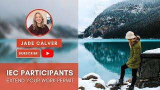 How Can IEC Participants Extend Their Canadian Work Permit