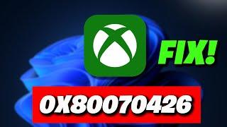 Xbox App (Game Pass) Not Opening Error Code 0x80070426 On Windows PC FIX