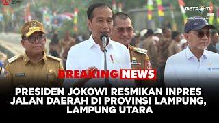 BREAKING NEWS - PRESIDEN JOKOWI RESMIKAN INPRES JALAN DAERAH DI PROVINSI LAMPUNG