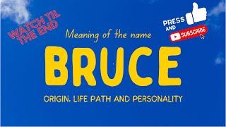 Meaning of the name Bruce. Origin, life path & personality.