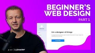 A Beginner's Web Design Tutorial for 2018 - Part 1 of 2