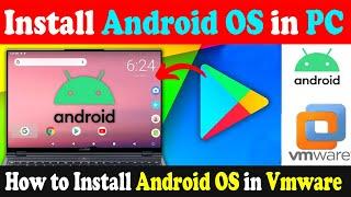 How to Install Android OS on VMware Workstation | Run Android OS in Your PC