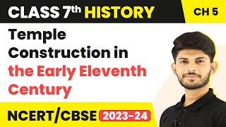 Temple Construction in the Early Eleventh Century - Rulers and Buildings | Class 7 History Chapter 5