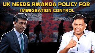 UK needs the Rwanda Policy to stop Illegal Immigration | Chanakya Dialogues | Major Gaurav Arya |