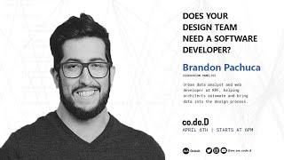 Does Your Design Team Need A Software Developer?: Brandon Pachuca