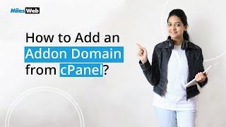 How to Add an Addon Domain from cPanel? | MilesWeb