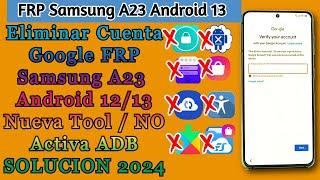 Eliminar Cuenta Google FRP Samsung A23  Android 12/13 Nueva Tool / NO Activa ADB SOLUCION 2024