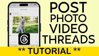 How to Post Photo or Video to Your Threads Post (2023)