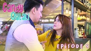 EPISODE 5 | CANDY GULALI - GULALI ATAU CANDY?