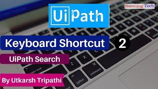 what are uipath shortcuts | Search shortcut keys in uipath | Uipath tutorial (uipath shortcut)