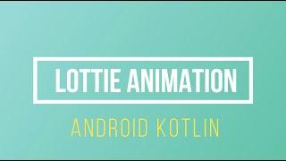 Android How to use Animations in your Android App | Lottie | Kotlin