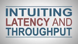 Intuiting Latency and Throughput