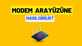 Modem Arayüzüne Nasıl Girilir ? - 2024