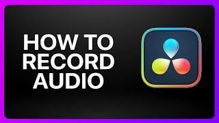 How To Record Audio In Davinci Resolve 18 Tutorial