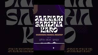 JAANAM SAMJHA KARO || SHANIENDRA MANDAL SMASHUP|| BIRTHDAY PACK 2023