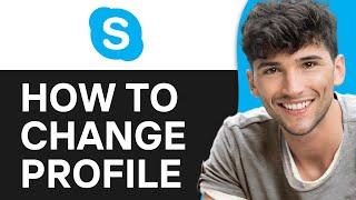 How to Change Your Skype Display Name and Profile Picture (2024)