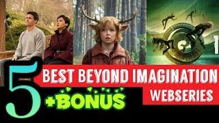 TOP 5 + Bonus Best Beyond Imagination Webseries Netflix Amazonprime TVSeries | xTOP5