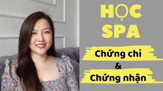 Học spa ( cần có chứng chỉ hành nghề và chứng nhận spa hay không ? )