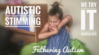 What Is Autistic Stimming? We try to understand it first hand.