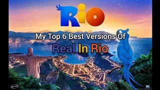 My Top 6 Best Versions of "Real In Rio". For @TokageSan