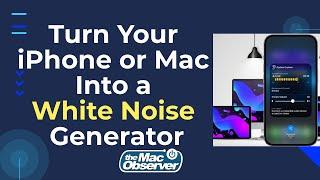 Turn Your iPhone or Mac Into a White Noise Generator