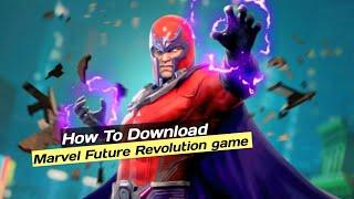 HOW TO DOWNLOAD MARVEL FUTURE REVOLUTION GAME