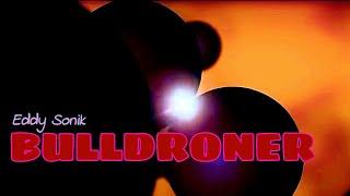  Live LP "BULLDRONER" by Eddy Sonik  | DRONOLOGY | SPACEX | CHILL | AMBIENT | HOME STUDIO 2024 |