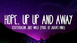 XXXTENTACION, Juice WRLD - Hope, Up Up And Away (Lyrics) (Prod. by Jaden's Mind)