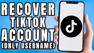 How to Recover Tiktok Account With Only Username