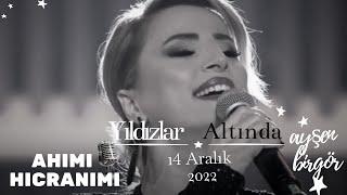 Ayşen Birgör | Ahımı Hicranımı | Yıldızlar Altında 14 Aralık 2022 | #YıldızlarAltında