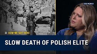 The destruction of the Polish elite: A forgotten Holocaust? | How We Got Here