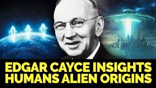 Humans Were Originally Aliens from Another Planet | Edgar Cayce Perspective