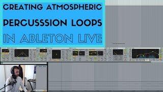 Creating Atmospheric Percussion Loops in Ableton Live