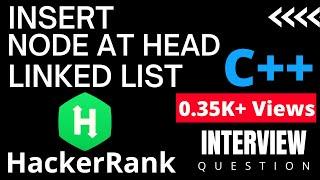 Insert a Node at the Head of Linked List | HackerRank | C++ Solution | Interview Question |Important