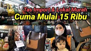 TAS IMPORT & LOKAL SEKARANG HARGANYA MURAH CUMA MULAI 15 RIBU DI PASAR SENEN