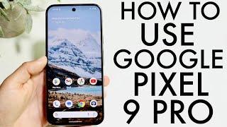 How To Use Google Pixel 9 Pro XL! (Complete Beginners Guide)