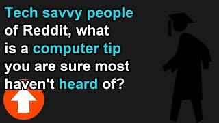 Tech savvy people of Reddit, what is a computer tip you are sure most haven't heard of?