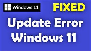 How to Fix Windows 11 Update Error [ Easy & Best Solution ]